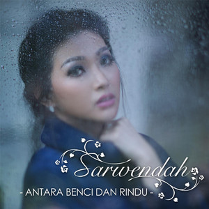 Download Lagu Sarwendah - Antara Benci & Rindu MP3