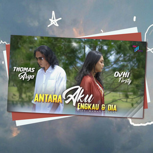 Download Lagu Thomas Arya, Ovhi Firsty - Antara Aku Engkau Dan Dia MP3 Download Lagu Thomas Arya, Ovhi Firsty - Antara Aku Engkau Dan Dia MP3