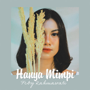 Download Lagu Feby Rahmawati - Hanya Mimpi MP3 Download Lagu Feby Rahmawati - Hanya Mimpi MP3
