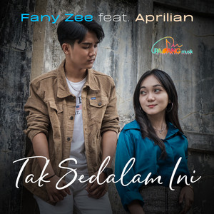 Download Lagu Fany Zee, Aprilian - Tak Sedalam Ini MP3