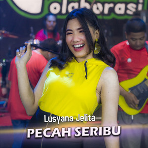 Download Lagu Lusyana Jelita - Pecah Seribu MP3 Download Lagu Lusyana Jelita - Pecah Seribu MP3