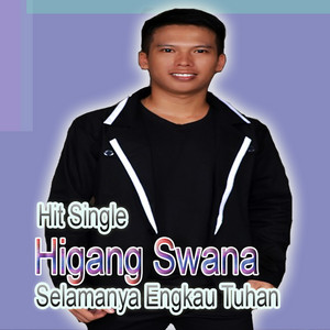 Download Lagu Higang Swana - Selamanya Engkau Tuhan MP3 Download Lagu Higang Swana - Selamanya Engkau Tuhan MP3