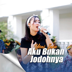 Download Lagu Yeni Inka - Aku Bukan Jodohnya MP3 Download Lagu Yeni Inka - Aku Bukan Jodohnya MP3