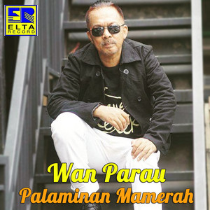 Download Lagu Wan Parau - Palaminan Mamerah MP3 Download Lagu Wan Parau - Palaminan Mamerah MP3