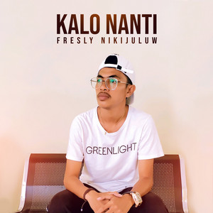 Download Lagu Fresly Nikijuluw - Kalo Nanti MP3 Download Lagu Fresly Nikijuluw - Kalo Nanti MP3