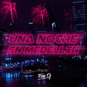 Download Lagu Frae Dj - Una Noche En Medellin - Remix MP3 Download Lagu Frae Dj - Una Noche En Medellin - Remix MP3