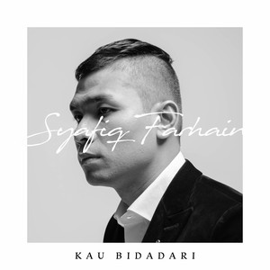 Download Lagu Syafiq Farhain - Kau Bidadari MP3 Download Lagu Syafiq Farhain - Kau Bidadari MP3