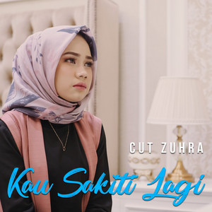 Download Lagu Cut Zuhra - Kau Sakiti Lagi MP3 Download Lagu Cut Zuhra - Kau Sakiti Lagi MP3