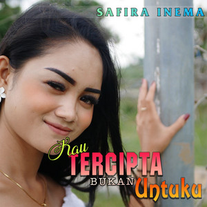 Download Lagu Safira Inema - Kau Tercipta Bukan Untukku MP3 Download Lagu Safira Inema - Kau Tercipta Bukan Untukku MP3
