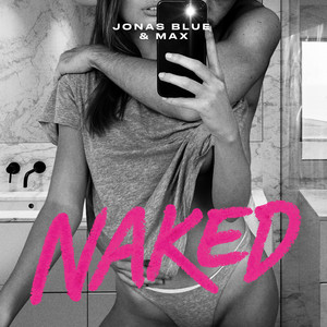 Download Lagu Jonas Blue, MAX - Naked MP3 Download Lagu Jonas Blue, MAX - Naked MP3