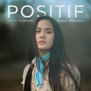 Download Lagu Sheryl Sheinafia - Positif (Original Title Posessif) MP3 Download Lagu Sheryl Sheinafia - Positif (Original Title Posessif) MP3