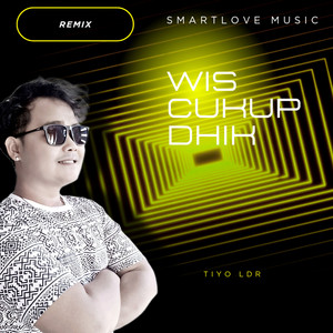 Download Lagu SmartLove Music, Tiyo Ldr - Wis Cukup Dhik - Remix MP3 Download Lagu SmartLove Music, Tiyo Ldr - Wis Cukup Dhik - Remix MP3