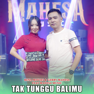 Download Lagu Rena Movies, Gerry Mahesa, Mahesa Music - Tak Tunggu Balimu MP3 Download Lagu Rena Movies, Gerry Mahesa, Mahesa Music - Tak Tunggu Balimu MP3