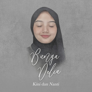 Download Lagu Bunga Delia - Kini Dan Nanti MP3 Download Lagu Bunga Delia - Kini Dan Nanti MP3