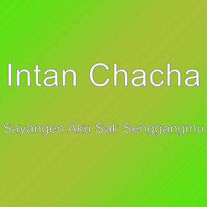 Download Lagu Intan Chacha - Sayangen Aku Sak Senggangmu MP3 Download Lagu Intan Chacha - Sayangen Aku Sak Senggangmu MP3