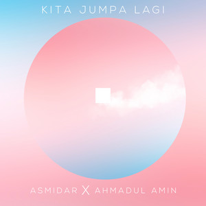 Download Lagu Asmidar, Ahmadul Amin - Kita Jumpa Lagi MP3