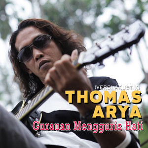 Download Lagu Thomas Arya - Gurauan Mengguris Hati (Versi Akustik) MP3 Download Lagu Thomas Arya - Gurauan Mengguris Hati (Versi Akustik) MP3