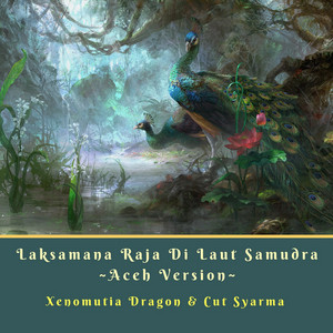 Download Lagu Xenomutia Dragon, Cut Syarma - Laksamana Raja Di Laut Samudra - Versi Aceh MP3 Download Lagu Xenomutia Dragon, Cut Syarma - Laksamana Raja Di Laut Samudra - Versi Aceh MP3