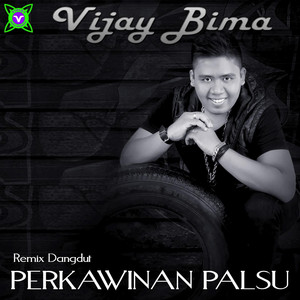 Download Lagu Vijay Bima - Perkawinan Palsu - Remix Dangdut MP3 Download Lagu Vijay Bima - Perkawinan Palsu - Remix Dangdut MP3