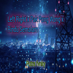 Download Lagu Putra Fvnky - Left Right / Pak Pong Wong / Rindu Semalam MP3