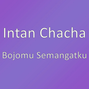 Download Lagu Intan Chacha - Bojomu Semangatku MP3 Download Lagu Intan Chacha - Bojomu Semangatku MP3