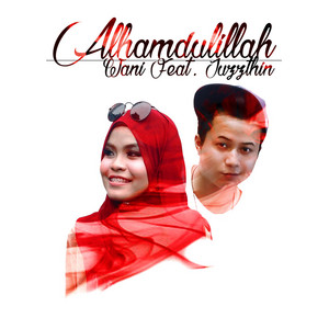 Download Lagu Wani - Alhamdulillah (Feat. Juzzthin) MP3 Download Lagu Wani - Alhamdulillah (Feat. Juzzthin) MP3