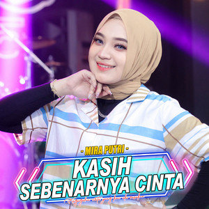 Download Lagu Mira Putri, Ageng Music - Kasih Sebenarnya Cinta MP3 Download Lagu Mira Putri, Ageng Music - Kasih Sebenarnya Cinta MP3