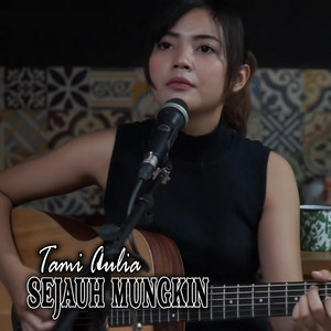 Download Lagu Tami Aulia - Sejauh Mungkin MP3 Download Lagu Tami Aulia - Sejauh Mungkin MP3