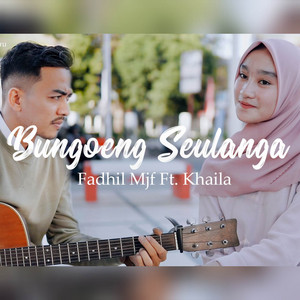 Download Lagu Fadhil Mjf, Khaila - Bungoeng Seulanga MP3