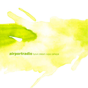 Download Lagu Airportradio - Turun Dalam Rupa Cahaya MP3 Download Lagu Airportradio - Turun Dalam Rupa Cahaya MP3