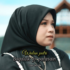 Download Lagu Wulan Putri - Bagaluik jo parasain MP3 Download Lagu Wulan Putri - Bagaluik jo parasain MP3