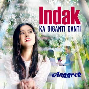 Download Lagu Anggrek - Indak Ka Diganti Ganti MP3 Download Lagu Anggrek - Indak Ka Diganti Ganti MP3