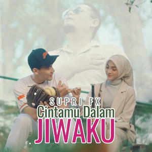 Download Lagu Supri FX - Cintamu Dalam Jiwaku MP3 Download Lagu Supri FX - Cintamu Dalam Jiwaku MP3