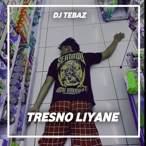 Download Lagu DJ TEBAZ - Tresno Liyane MP3 Download Lagu DJ TEBAZ - Tresno Liyane MP3