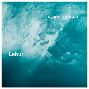 Download Lagu Nina Tamam - Lebur MP3 Download Lagu Nina Tamam - Lebur MP3