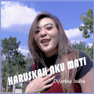 Download Lagu Difarina Indra - Haruskah Aku Mati MP3 Download Lagu Difarina Indra - Haruskah Aku Mati MP3
