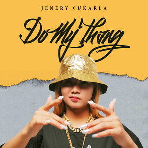 Download Lagu jenery cukarla - Do My Thang MP3 Download Lagu jenery cukarla - Do My Thang MP3