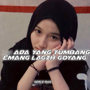 Download Lagu Dariz RMX - Ada Yang Tumbang Memang Lagi Goyang MP3 Download Lagu Dariz RMX - Ada Yang Tumbang Memang Lagi Goyang MP3