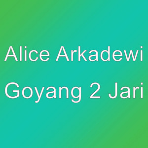 Download Lagu Alice Arkadewi - Goyang 2 Jari MP3 Download Lagu Alice Arkadewi - Goyang 2 Jari MP3