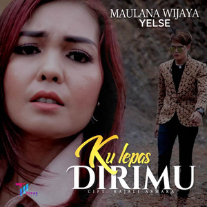 Download Lagu Maulana Wijaya, Yelse - Ku Lepas Dirimu MP3 Download Lagu Maulana Wijaya, Yelse - Ku Lepas Dirimu MP3