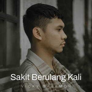 Download Lagu Vicky Salamor - Sakit Berulang Kali MP3