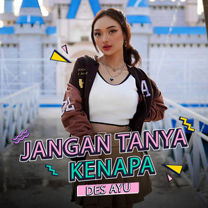 Download Lagu Des Ayu - Jangan Tanya Kenapa MP3 Download Lagu Des Ayu - Jangan Tanya Kenapa MP3