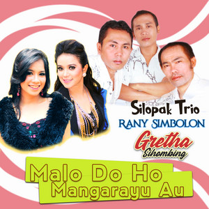 Download Lagu Gretha Sihombing, Rany Simbolon, Silopak Trio - Malo Do Ho Mangarayu Au MP3