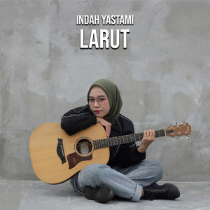 Download Lagu Indah Yastami - Larut MP3 Download Lagu Indah Yastami - Larut MP3