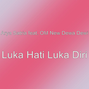 Download Lagu Arya Satria, OM New Dewa Dewi - Luka Hati Luka Diri MP3 Download Lagu Arya Satria, OM New Dewa Dewi - Luka Hati Luka Diri MP3