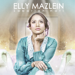 Download Lagu Elly Mazlein - Sabarlah Hati MP3 Download Lagu Elly Mazlein - Sabarlah Hati MP3