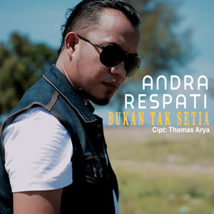 Download Lagu Andra Respati - Bukan Tak Setia MP3 Download Lagu Andra Respati - Bukan Tak Setia MP3