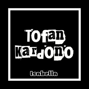 Download Lagu Tofan Kardono - Isabella - Funkot MP3 Download Lagu Tofan Kardono - Isabella - Funkot MP3