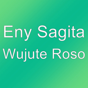 Download Lagu Eny Sagita - Wujute Roso MP3 Download Lagu Eny Sagita - Wujute Roso MP3