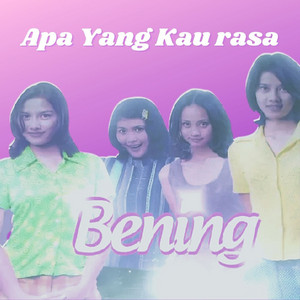 Download Lagu Bening - Apa Yang Kau Rasa MP3